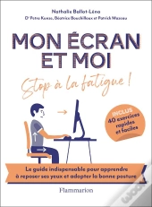Mon Écran Et Moi ; Stop À La Fatigue !
