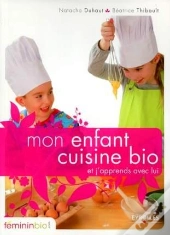 Mon Enfant Cuisine Bio ; Et J'Apprends Avec Lui