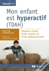 Mon Enfant Est Hyperactif ; Regards Croisés D'Une Maman Et D'Une Pédopsychiatre