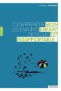 Mon Enfant Est Insupportable ; Comprendre Les Enfants Difficiles - Preview