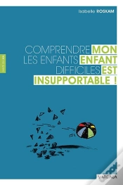Capa do artigo Mon Enfant Est Insupportable ; Comprendre Les Enfants Difficiles