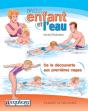 Mon Enfant Et L'Eau ; Plaisir Et Sécurité : De La Découverte À L'Apprentissage Des Premières Nages - Preview