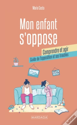 Capa do artigo Mon Enfant S'Oppose : Comprendre Et Agir : Guide De L'Opposition Et Ses Troubles