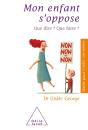 Mon Enfant S'Oppose ; Que Dire ? Que Faire ? Nouvelle Edition - Preview