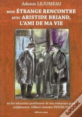 Mon Étrange Rencontre Avec Aristide Briand, L'Ami De Ma Vie