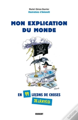Capa do artigo Mon Explication De Monde ; En 99 Leçons De Choses Déjantées