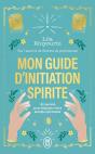 Mon Guide D'Initiation Spirite : 90 Secrets Pour Déployer Votre Énergie Spirituelle - Preview