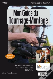Mon Guide Du Tournage-Montage / 2 Edition