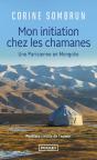 Mon Initiation Chez Les Chamanes ; Une Parisienne En Mongolie - Preview