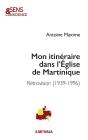 Mon Itinéraire Dans L'Église De Martinique : Rétrovision (1939-1996) - Preview