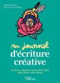 Mon Journal D'Écriture Créative : Exercices, Rituels Et Secrets D'Écrivains Pour Libérer Votre Plume - Preview