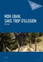 Mon Liban, Sans Trop D'Illusion - Preview