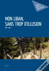 Mon Liban, Sans Trop D'Illusion