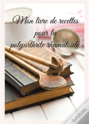 Capa do artigo Mon Livre De Recettes Pour La Polyarthrite Rhumatoïde.