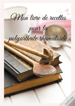 Capa do artigo Mon Livre De Recettes Pour La Polyarthrite Rhumatoïde.