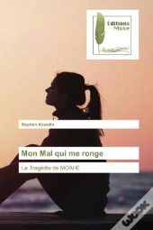 Mon Mal Qui Me Ronge - La Tragedie De Moahe