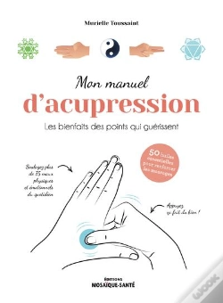 Capa do artigo Mon Manuel D'Acupression - Les Bienfaits Des Points Qui Guerissent