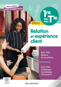 Capa do artigo Mon Métier, Mes Compétences : Pôle 2 ; Relation Et Expérience Client ; 1re, Tle Bac Pro Esthétique Cosmétique Parfumerie Et Bac Pro Coiffure ; Pochett