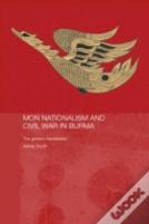 Mon Nationalism And Civil War In Burma