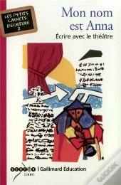 Mon Nom Est Anna ; Ecrire Avec Le Theatre