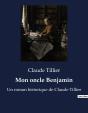 Mon Oncle Benjamin - Un Roman Historique De Claude - Preview