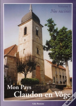 Capa do artigo Mon Pays, Claudon En Voge T.1 ; Nos Racines