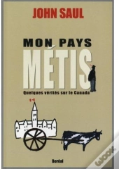 Mon Pays Métis ; Quelques Vérités Sur Le Canada