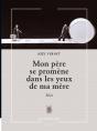 Mon Père Se Promène Dans Les Yeux De Ma Mère - Preview