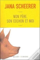 Mon Pere, Son Cochon Et Moi