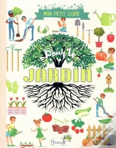 Mon Petit Guide Pour Le Jardin