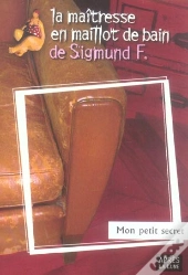 Mon Petit Secret ; La Maitresse En Maillot De Bain De Sigmund F.