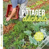 Mon Potager Sans Déchets : Rien Ne Se Perd, Tout Se Transforme !