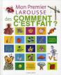 Mon Premier Larousse Des Comment C'Est Fait / - Preview