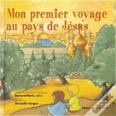 Mon Premier Voyage Au Pays De Jésus