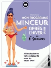Mon Programme Minceur Apres L'Hiver ! En 6 Semaines