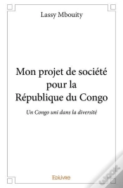 Capa do artigo Mon Projet De Societe Pour La Republique Du Congo - Un Congo Uni Dans La Diversite, La Liberte Et L