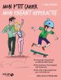 Mon P'Tit Cahier : Mon Enfant Hyperactif - Preview