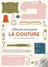Mon P'Tit Cours De Poche : La Couture ; Les Techniques De Base
