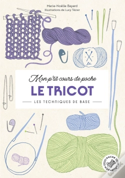 Capa do artigo Mon P'Tit Cours De Poche - Le Tricot : Les Techniques De Base
