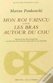 Mon Roi Vaincu, Suivi De Les Bras Autour Du Cou