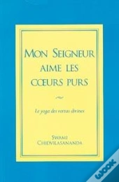 Mon Seigneur Aime Les Coeurs Purs : Le Yoga Des Vertus Divines