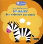 Mon Tout Premier Imagier ; Animaux Sauvage - Preview