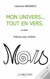 Mon Univers... Tout En Vers (La Suite)
