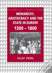Monarchy, Aristocracy And State In Europe 1300-1800