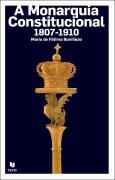 Monarquia Constitucional 1807 - 1910