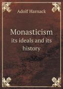 Monasticism Its Ideals And Its History