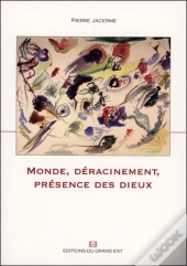 Monde, Déracinement, Présence Des Dieux