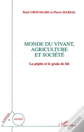 Monde Du Vivant, Agriculture Et Societe : La Pepite Et Le Grain De Ble