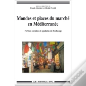 Mondes Et Places Du Marché En Méditerranée ; Formes Sociales Et Spatiales De L'Échange