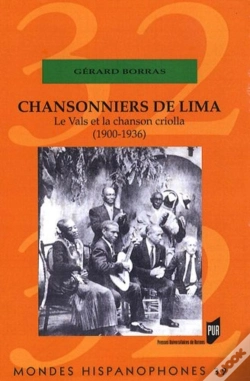 Capa do artigo Mondes Hispanophones : Chansonniers De Lima ; Le Vals Et La Chanson Criolla (1900-1936)